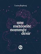 Couverture du livre « Une météorite nommée désir » de Lucien Raphmaj aux éditions L'ogre
