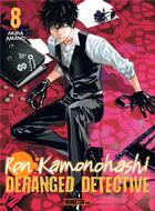 Couverture du livre « Ron Kamonohashi : deranged detective Tome 8 » de Akira Amano aux éditions Mangetsu