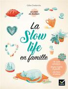 Couverture du livre « La slow life en famille » de Gilles Diederichs aux éditions Hatier