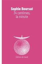 Couverture du livre « 34 centimes la minute » de Sophie Boursat aux éditions Editions Du Canoe