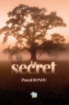 Couverture du livre « LE SECRET » de Pascal Bondu aux éditions Hey