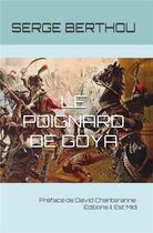 Couverture du livre « Le poignard de Goya » de Serge Berthou aux éditions Il Est Midi