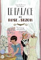 Couverture du livre « Le palace de Rose et Suzon ; un mariage extraordinaire » de Gwenaele Barussaud et Lucie Durbiano aux éditions Rageot