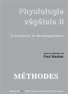 Couverture du livre « Physiologie végétale : Volume 2. Croissance et développement » de Paul Mazliak aux éditions Hermann