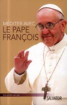 Couverture du livre « Méditer avec le Pape François » de Pape Francois et Michel Cool aux éditions Salvator