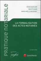 Couverture du livre « La formalisation des actes notariés (2e édition) » de Denise Marcadie et Brigitte Mion et Marie-Noelle Moussinet aux éditions Lexisnexis