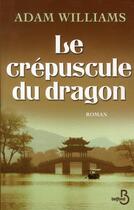 Couverture du livre « Le crépuscule du dragon » de Williams Adam aux éditions Belfond