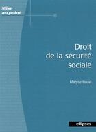 Couverture du livre « Droit de la sécurite sociale » de Badel aux éditions Ellipses