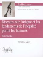 Couverture du livre « Rousseau, discours sur l'origine et les fondements de l'inegalite parmi les hommes » de Geraldine Lepan aux éditions Ellipses