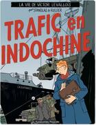 Couverture du livre « La vie de Victor Levallois t.1 ; trafic en Indochine » de Stanislas et Laurent Rullier aux éditions Humanoides Associes