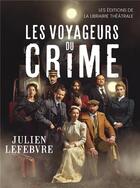 Couverture du livre « Les voyageurs du crime » de Julien Lefebvre aux éditions Librairie Theatrale