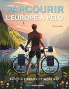 Couverture du livre « Parcourir l'Europe à vélo » de Monica Nanetti aux éditions Ouest France