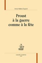Couverture du livre « Proust à la guerre comme à la fête » de Anne-Helene Dupont aux éditions Honore Champion