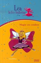 Couverture du livre « Léa, la fée ballerine t.4 ; magie en coulisse » de Wilson+Slater aux éditions Milan