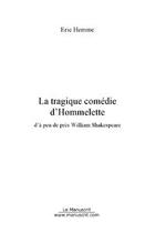 Couverture du livre « La tragique comedie d'hommelette » de Eric Hemme aux éditions Editions Le Manuscrit