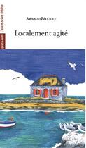Couverture du livre « Localement agité » de Arnaud Bedouet aux éditions Avant-scene Theatre