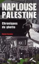 Couverture du livre « Naplouse, palestine : chroniques du ghetto » de Rozelier Muriel aux éditions Presses De La Renaissance