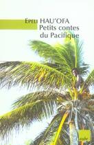 Couverture du livre « Petits contes du pacifique » de Epeli Hau'Ofa aux éditions Editions De L'aube