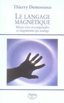 Couverture du livre « Le langage magnétique » de Thierry Demessence aux éditions Alphee.jean-paul Bertrand