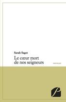 Couverture du livre « Le coeur mort de nos seigneurs » de Sarah Sagot aux éditions Editions Du Panthéon