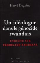 Couverture du livre « Un idéologue du génocide rwandais ; enquête sur Ferdinand Nahimana » de Herve Deguine aux éditions Mille Et Une Nuits