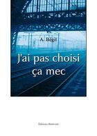 Couverture du livre « J'ai pas choisi ça mec » de A Begit aux éditions Benevent