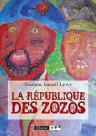Couverture du livre « La Republique Des Zozos » de Lewy Soukou Ism aux éditions Elzevir