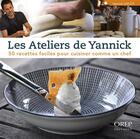 Couverture du livre « Les ateliers de Yannick ; 50 recettes faciles pour cuisiner comme un chef » de Yannick Leflot aux éditions Orep