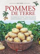 Couverture du livre « Pommes de terre : techniques de culture / choix des variétés / conseils d'entretien / cuisine et conservation » de Alain Soubre aux éditions Artemis