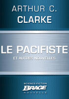 Couverture du livre « Le pacifiste et autres nouvelles » de Arthur C. Clarke aux éditions Brage