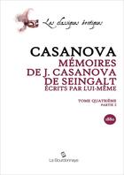 Couverture du livre « Memoires De J. Casanova De Seingalt,Ecrits Par Lui-Meme, Tome Quatrieme Partie 2 » de Giacomo Casanova aux éditions La Bourdonnaye