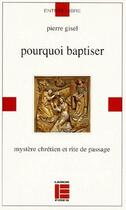 Couverture du livre « Pourquoi baptiser ; mystère chrétien et rite de passage » de Pierre Gisel aux éditions Labor Et Fides