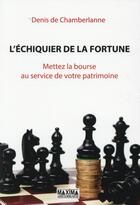 Couverture du livre « L'échiquier de la fortune » de Denis De Chamberlanne aux éditions Maxima