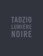Couverture du livre « Tadzio lumière noire » de Daniel Abadie aux éditions Le Regard