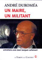 Couverture du livre « Andre duromea, un maire, un militant » de Jean-Jacques Lallemant aux éditions Le Temps Des Cerises