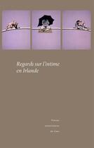 Couverture du livre « Regards sur l'intime en Irlande » de Lobo Dubost Thierry aux éditions Presses Universitaires De Caen