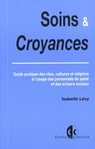 Couverture du livre « Soins et croyances- gp des rites et des religions a l'usage du perso. de sante » de Levy aux éditions Estem