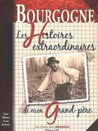 Couverture du livre « Bourgogne, histoires extraordinaires de mon grand-père » de Pierre-Jean Brassac aux éditions Communication Presse Edition