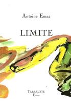Couverture du livre « Limite » de Antoine Emaz aux éditions Tarabuste