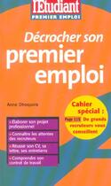 Couverture du livre « Decrocher son premier emploi » de Anne Dhoquois aux éditions L'etudiant