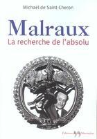 Couverture du livre « Malraux, La Recherche De L'Absolu » de De Saint-Cheron Mich aux éditions La Martiniere