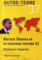 Couverture du livre « Barack Obana et le nouveau monde t.1 ; réalisme impérial » de  aux éditions L'esprit Du Temps