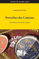 Couverture du livre « Proverbes Des Comores : Plus De 600 Proverbes Traduits Et Anlayses » de Mahamoud M'Saidie aux éditions Editions Du Cygne