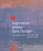 Couverture du livre « Impressions ; Peindre Dans L'Instant ; Les Impressionnistes En France 1860-1900 » de Richard Bretell aux éditions Hazan