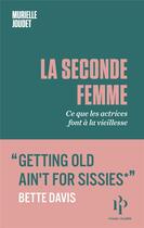 Couverture du livre « La seconde femme : ce que les actrices font à la vieillesse » de Murielle Joudet aux éditions Premier Parallele