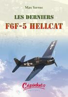 Couverture du livre « Les derniers F6F-5 Hellcat » de Max Siffre aux éditions Cepadues