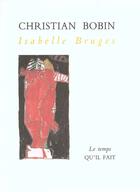 Couverture du livre « Isabelle Bruges récit » de Christian Bobin aux éditions Le Temps Qu'il Fait