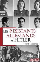 Couverture du livre « Les resistants allemands a hitler » de Campiol Patrick aux éditions Jourdan