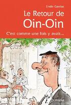 Couverture du livre « Le retour de Oin-Oin ; c'est comme une fois y avait... » de Emile Gardaz aux éditions Cabedita