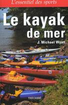 Couverture du livre « Le kayak de mer » de Wyatt Michael J aux éditions Trecarre